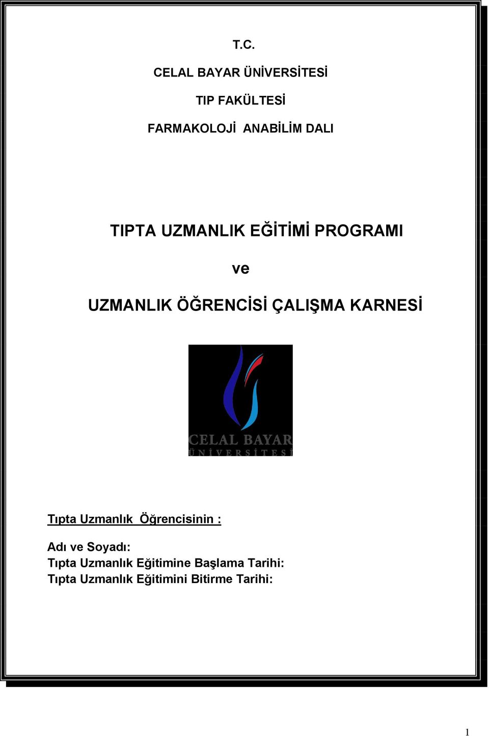 KARNESİ Tıpta Uzmanlık Öğrencisinin : Adı ve Soyadı: Tıpta