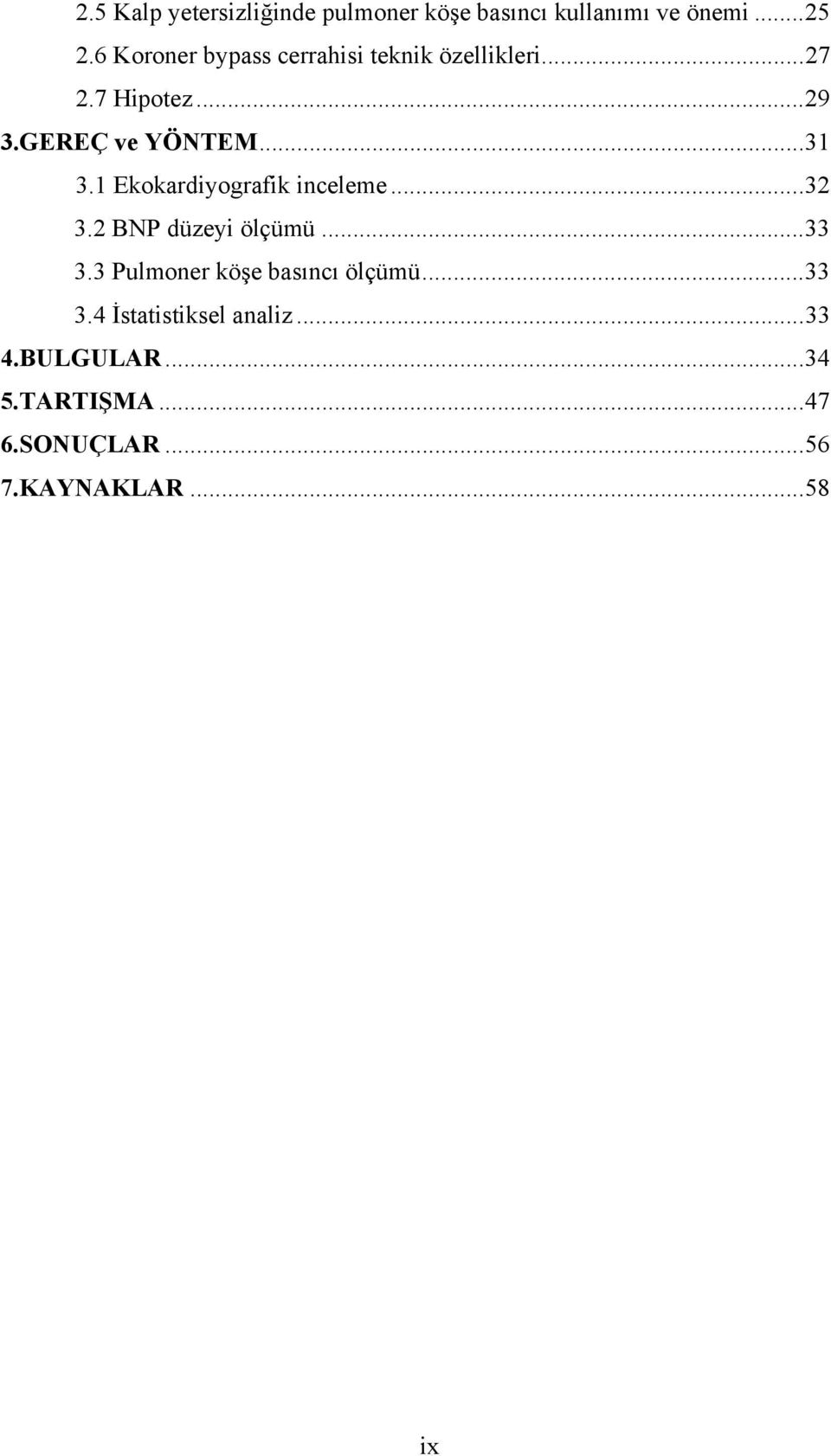 1 Ekokardiyografik inceleme...32 3.2 BNP düzeyi ölçümü...33 3.