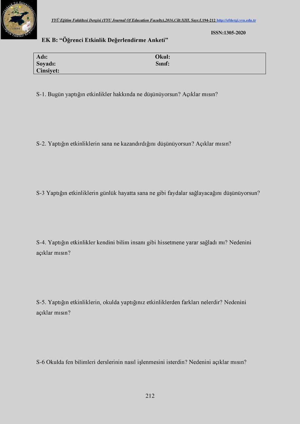 S-3 Yaptığın etkinliklerin günlük hayatta sana ne gibi faydalar sağlayacağını düşünüyorsun? S-4.