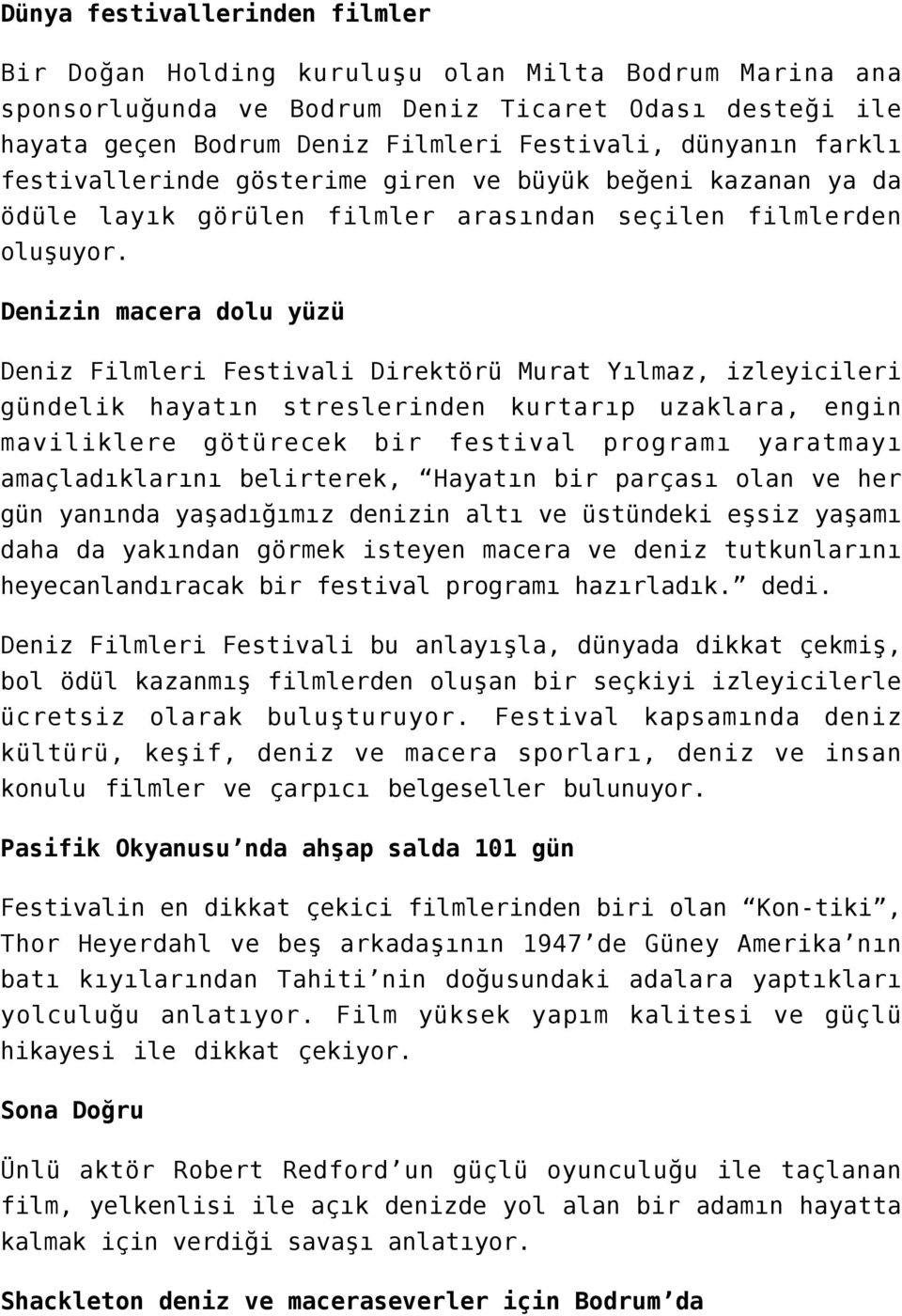 Denizin macera dolu yüzü Deniz Filmleri Festivali Direktörü Murat Yılmaz, izleyicileri gündelik hayatın streslerinden kurtarıp uzaklara, engin maviliklere götürecek bir festival programı yaratmayı