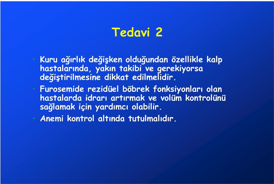 Furosemide rezidüel böbrek fonksiyonları olan hastalarda idrarı artırmak