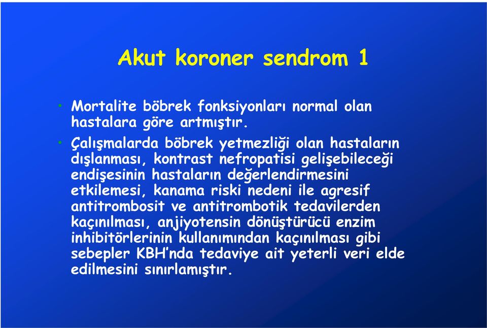 değerlendirmesini etkilemesi, kanama riski nedeni ile agresif antitrombosit ve antitrombotik tedavilerden kaçınılması,