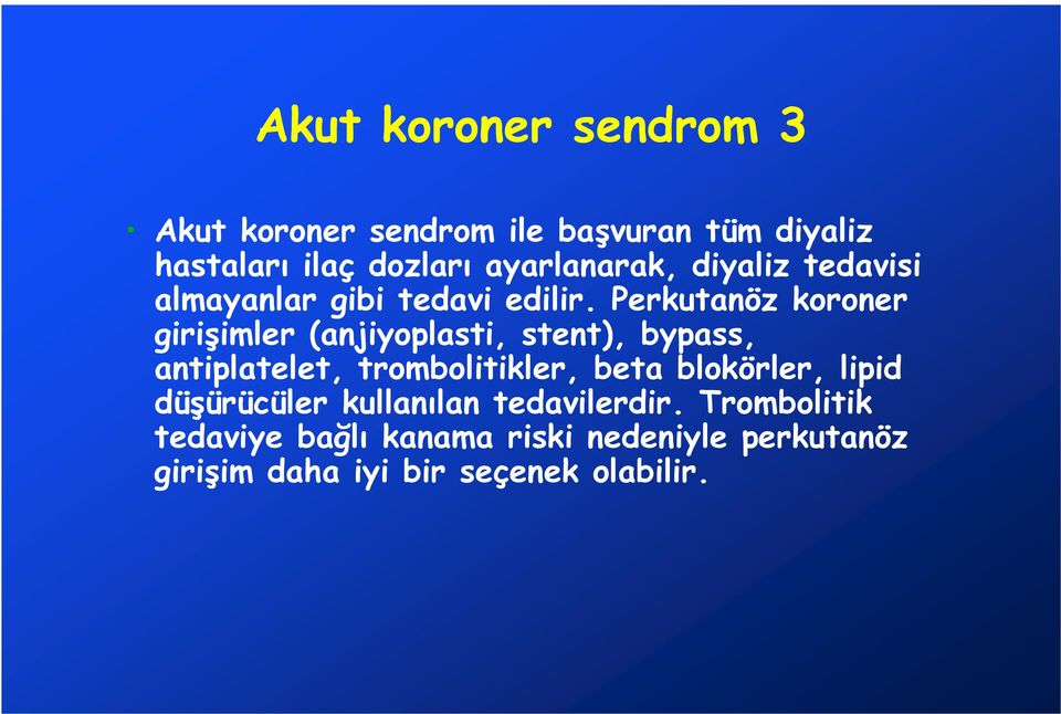 Perkutanöz koroner girişimler (anjiyoplasti, stent), bypass, antiplatelet, trombolitikler, beta