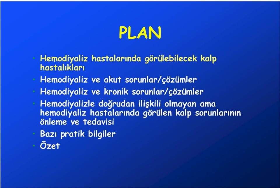 sorunlar/çözümler Hemodiyalizle doğrudan ilişkili olmayan ama