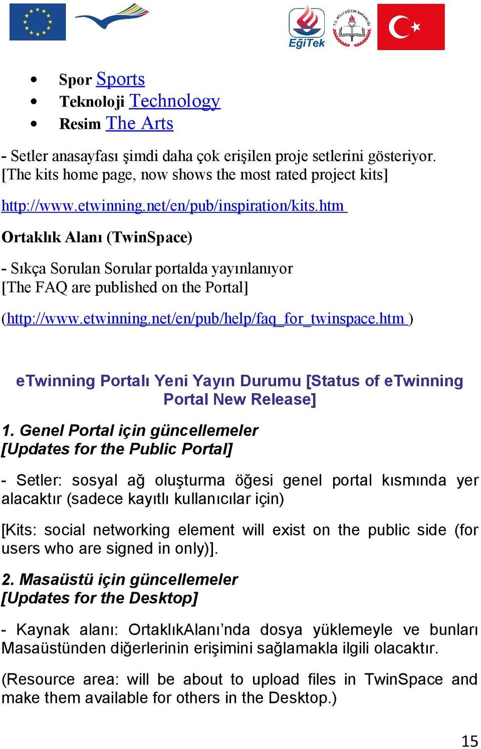 htm ) etwinning Portalı Yeni Yayın Durumu [Status of etwinning Portal New Release] 1.