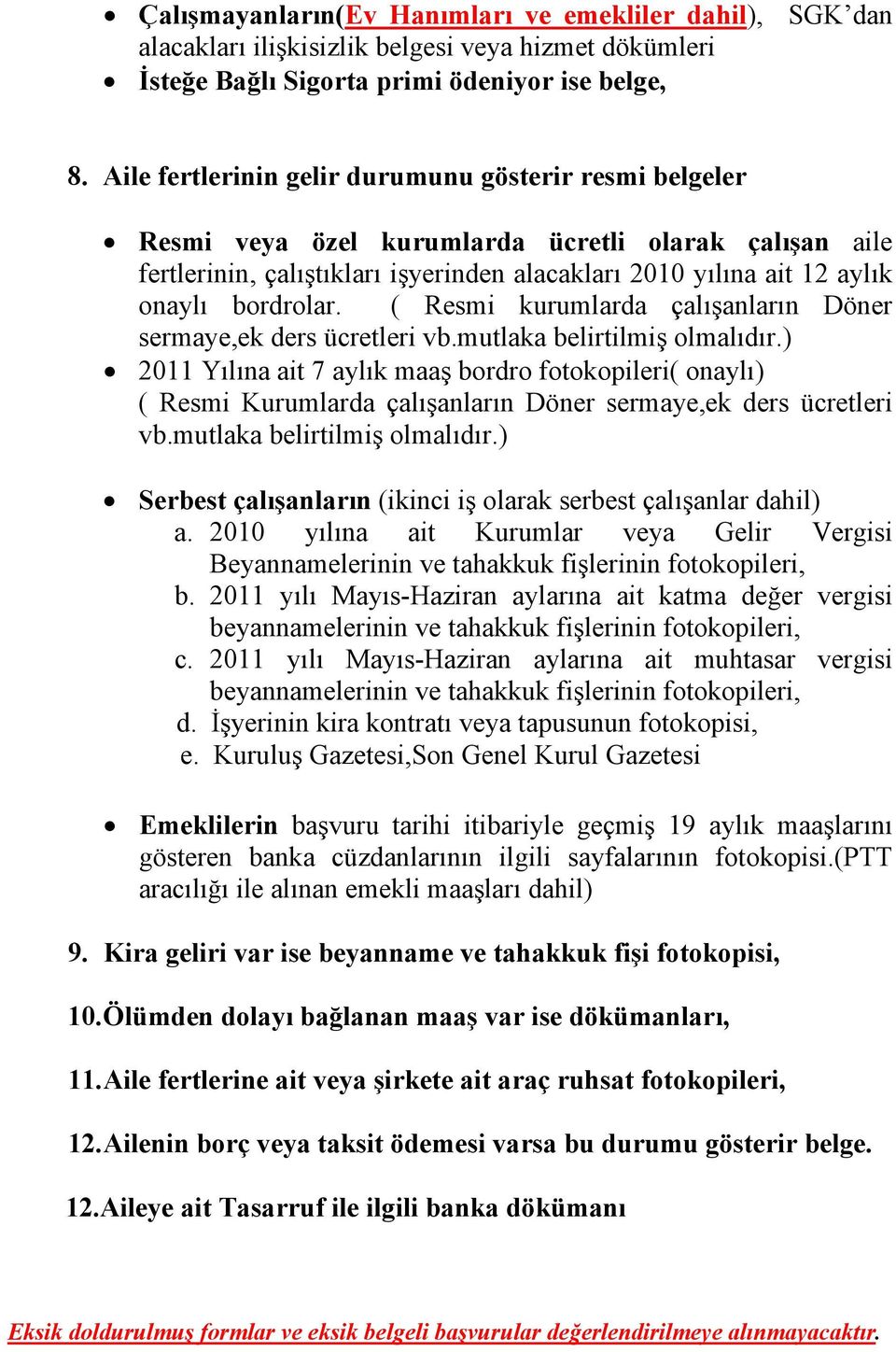 ( Resmi kurumlarda çalışanların Döner sermaye,ek ders ücretleri vb.mutlaka belirtilmiş olmalıdır.