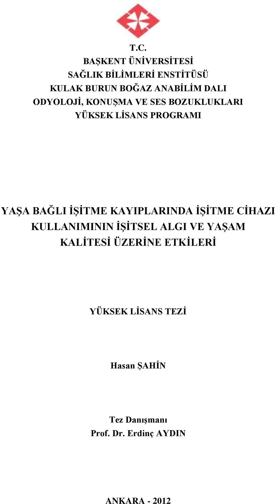 KAYIPLARINDA İŞİTME CİHAZI KULLANIMININ İŞİTSEL ALGI VE YAŞAM KALİTESİ ÜZERİNE