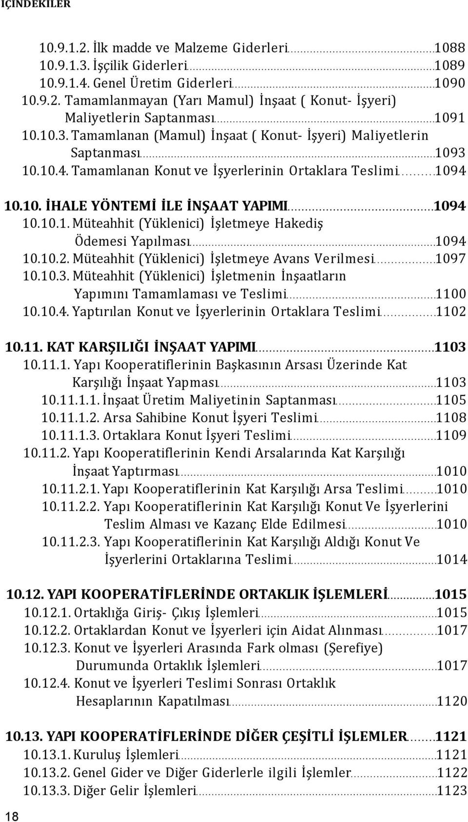 10.2. Müteahhit (Yüklenici) İşletmeye Avans Verilmesi 1097 10.10.3. Müteahhit (Yüklenici) İşletmenin İnşaatların Yapımını Tamamlaması ve Teslimi 1100 10.10.4.