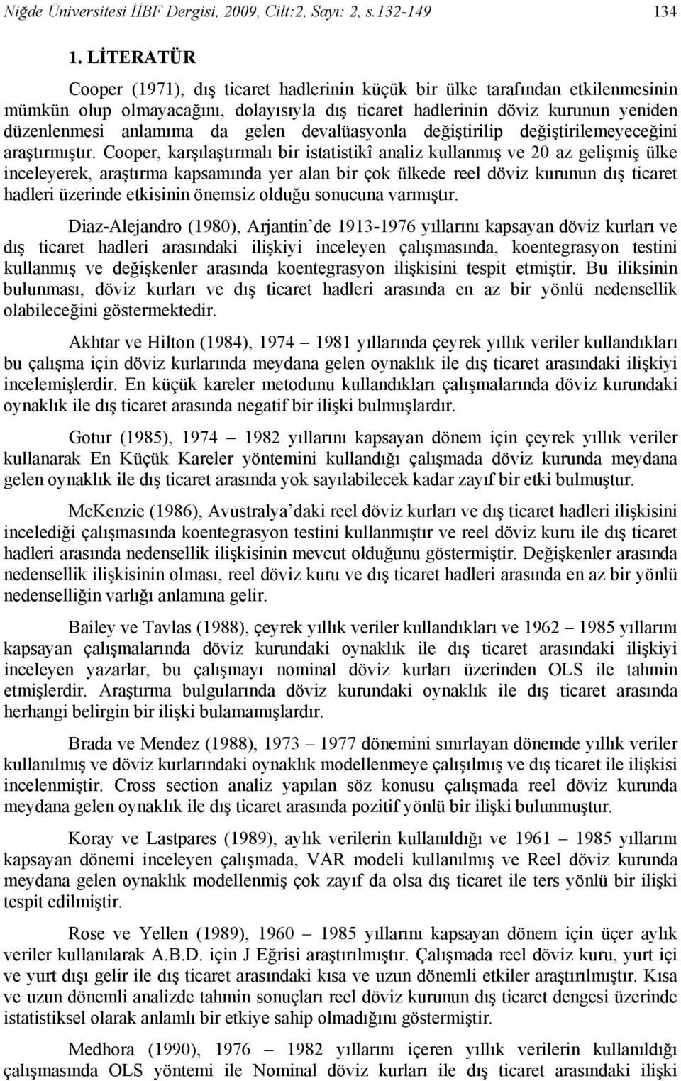 gelen devalüasyonla değiştirilip değiştirilemeyeceğini araştırmıştır.