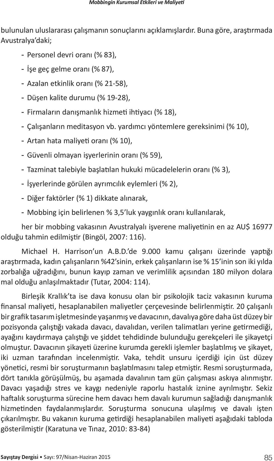 hizmeti ihtiyacı (% 18), - Çalışanların meditasyon vb.