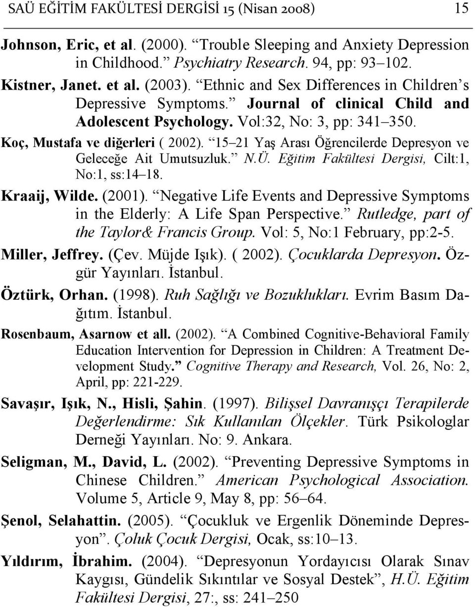 15 21 Yaş Arası Öğrencilerde Depresyon ve Geleceğe Ait Umutsuzluk. N.Ü. Eğitim Fakültesi Dergisi, Cilt:1, No:1, ss:14 18. Kraaij, Wilde. (2001).