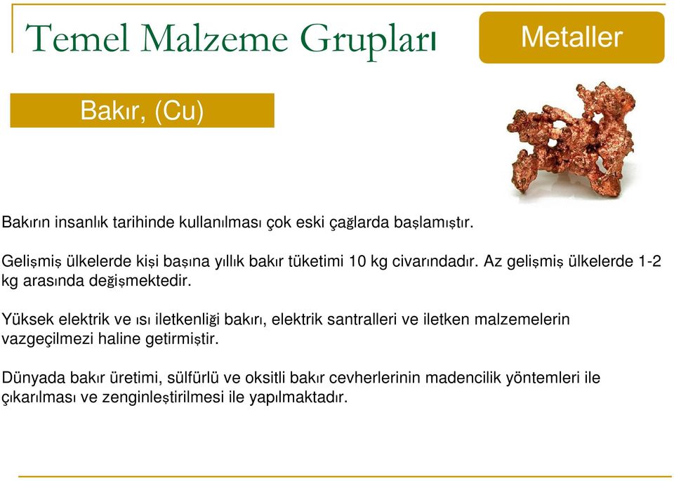 Az gelişmiş ülkelerde 1-2 kg arasında değişmektedir.