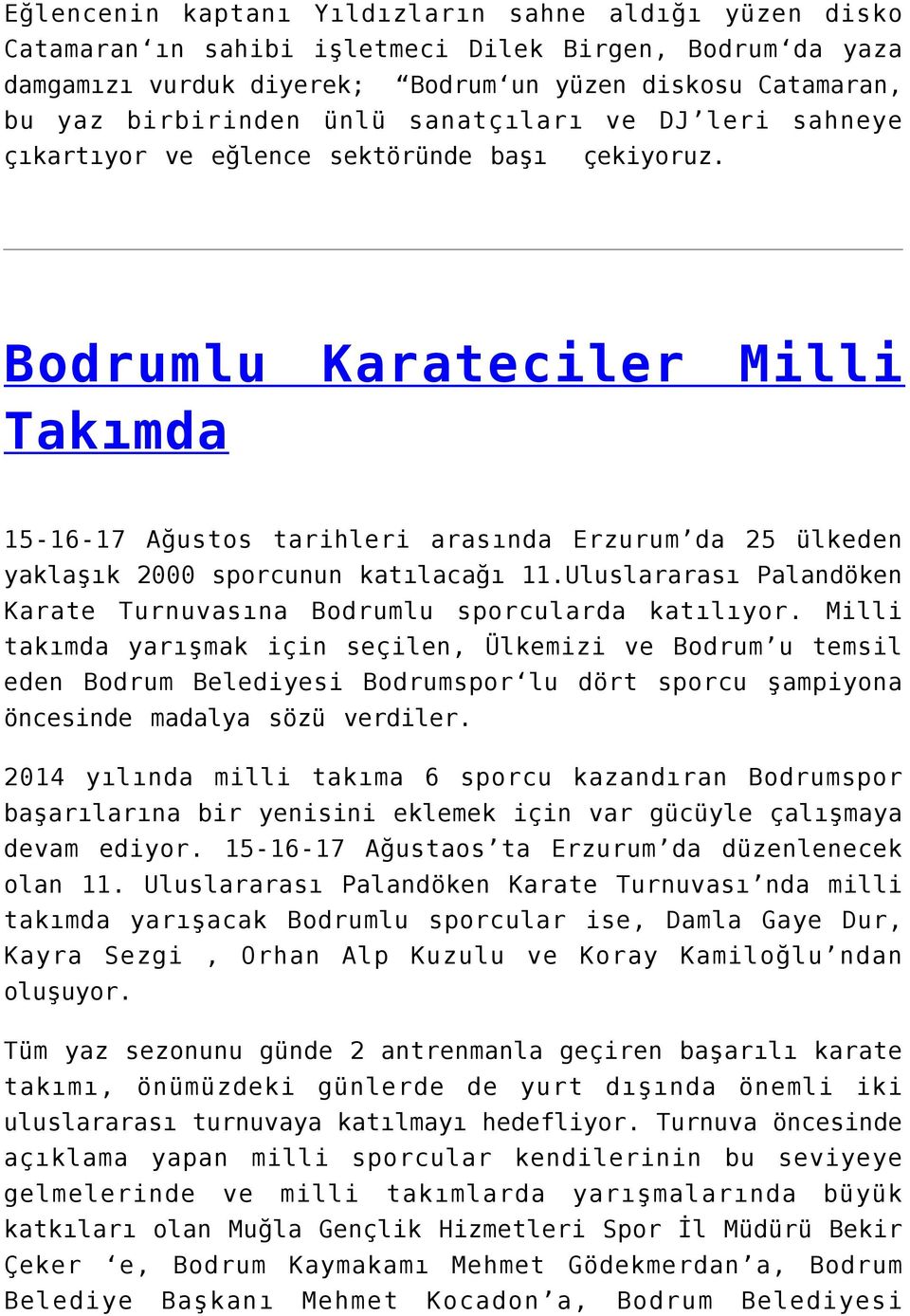 Bodrumlu Karateciler Milli Takımda 15-16-17 Ağustos tarihleri arasında Erzurum da 25 ülkeden yaklaşık 2000 sporcunun katılacağı 11.