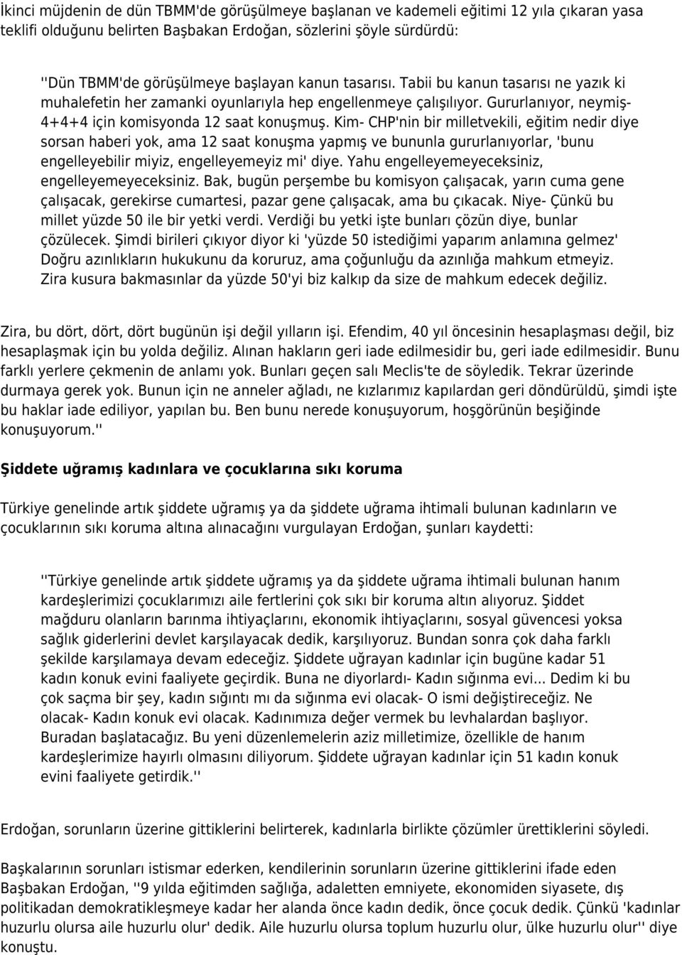 Kim- CHP'nin bir milletvekili, eğitim nedir diye sorsan haberi yok, ama 12 saat konuşma yapmış ve bununla gururlanıyorlar, 'bunu engelleyebilir miyiz, engelleyemeyiz mi' diye.