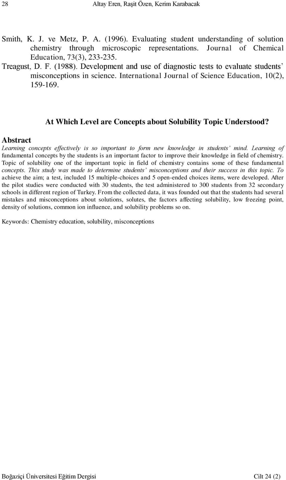 International Journal of Science Education, 10(2), 159-169. At Which Level are Concepts about Solubility Topic Understood?