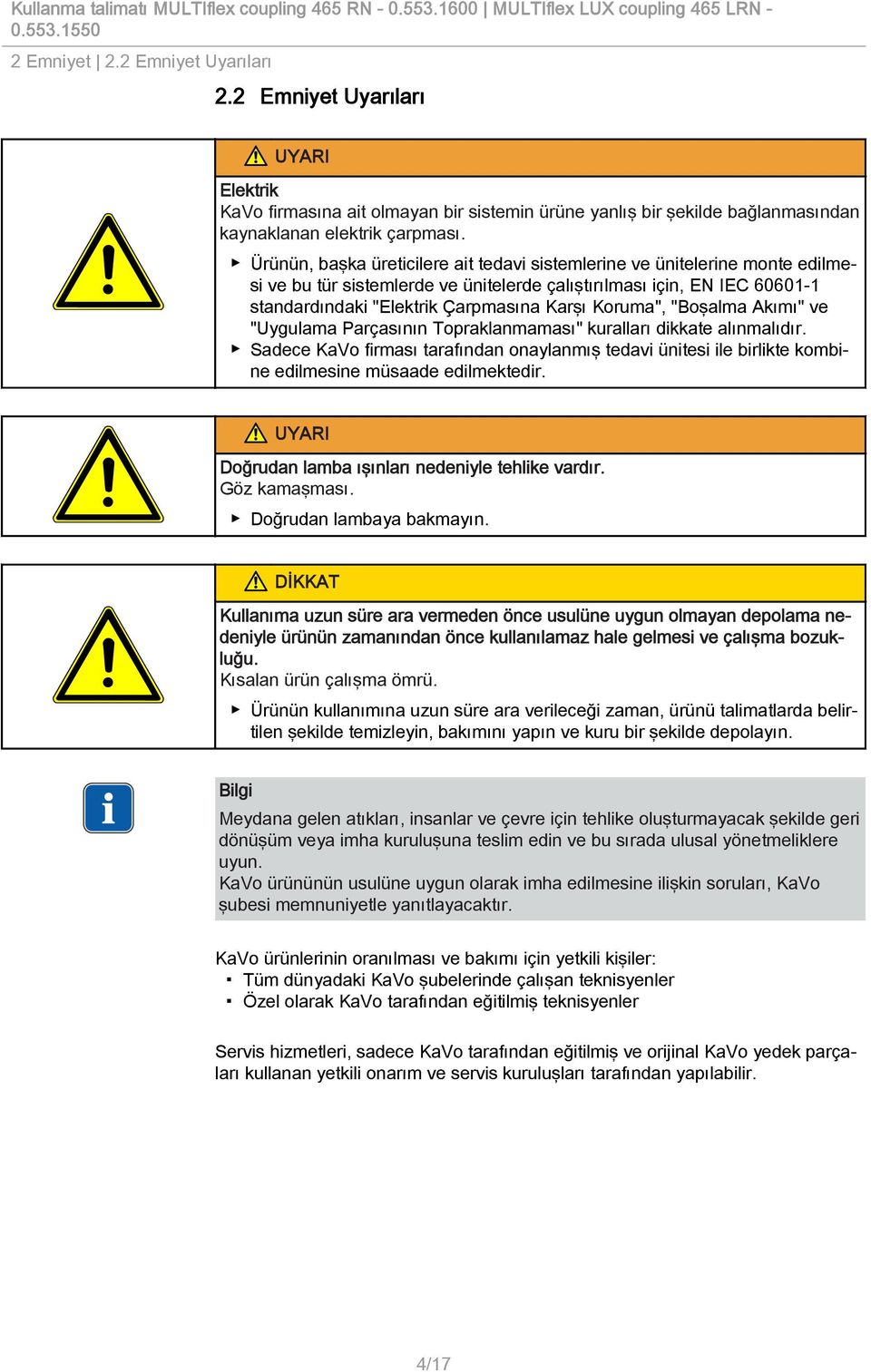 Koruma", "Boşalma Akımı" ve "Uygulama Parçasının Topraklanmaması" kuralları dikkate alınmalıdır.