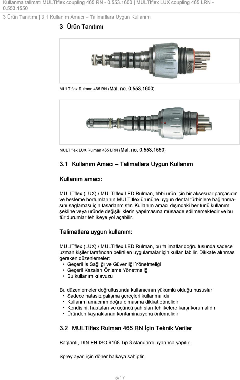 türbinlere bağlanmasını sağlaması için tasarlanmıştır.