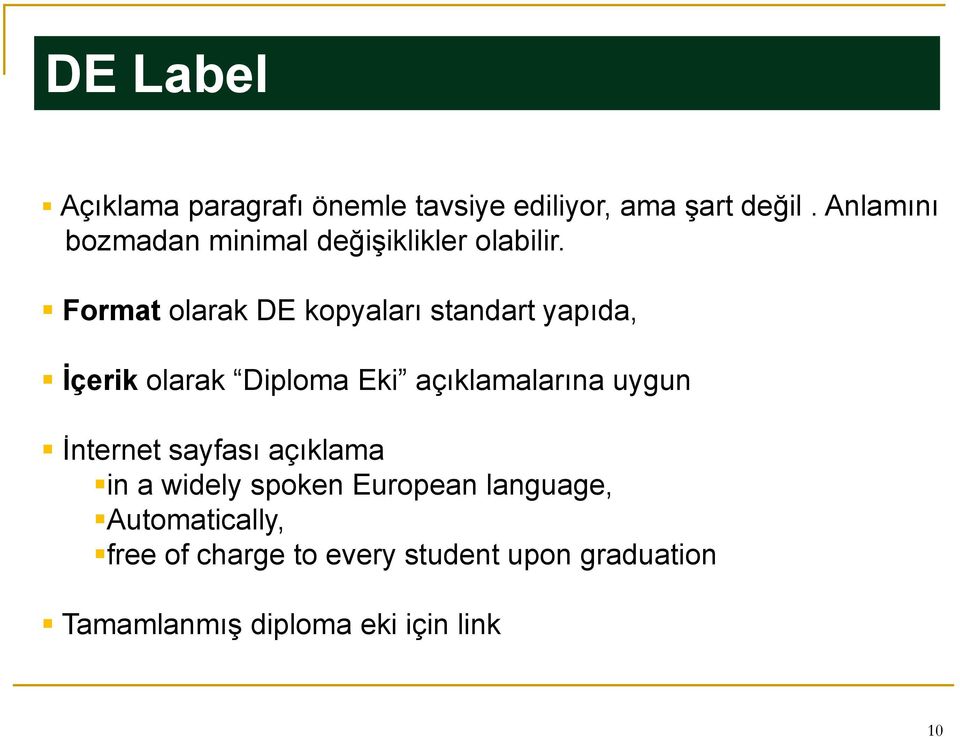 Format olarak DE kopyaları standart yapıda, İçerik olarak Diploma Eki açıklamalarına uygun