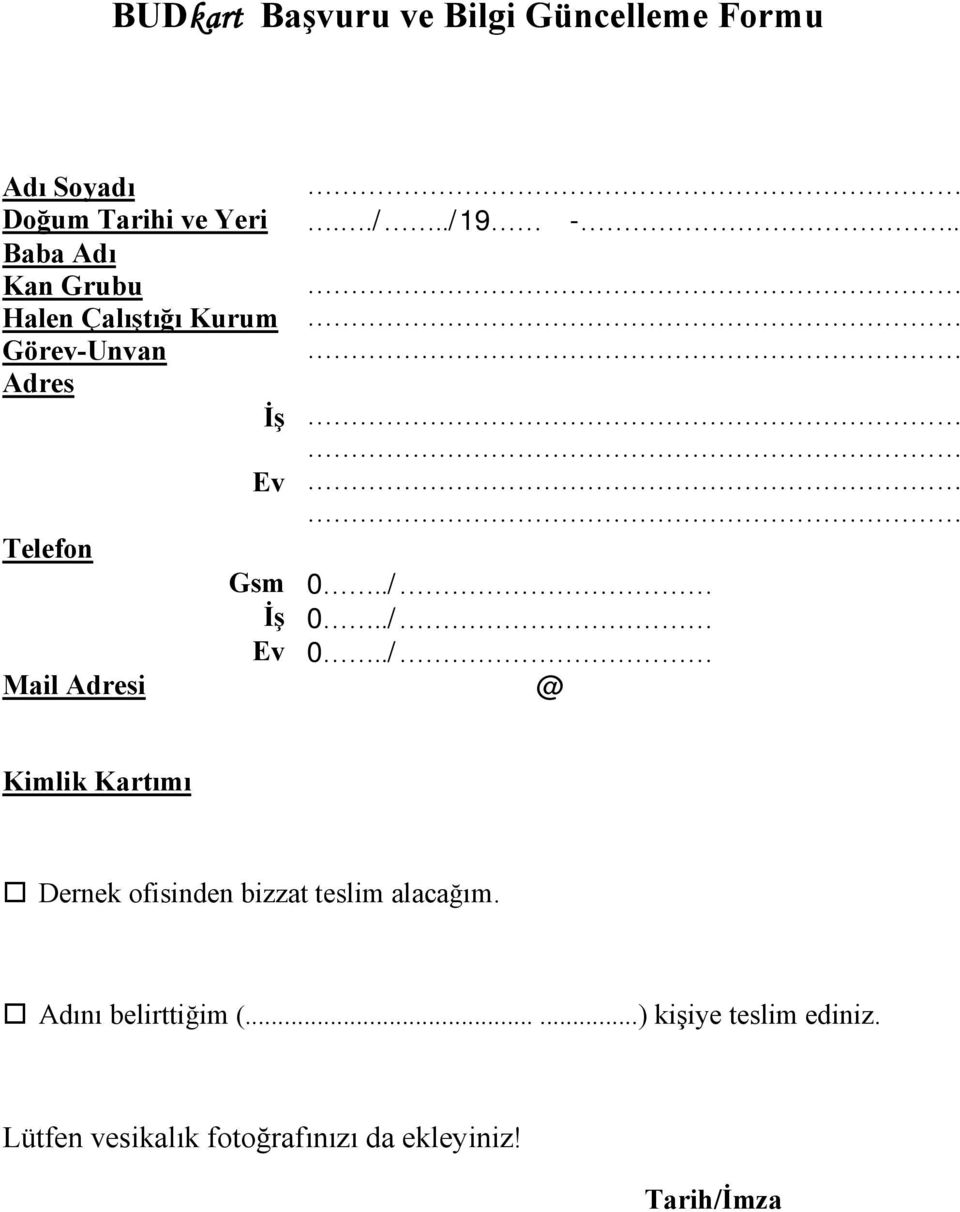 ./../19 -.. @ Kimlik Kartımı Dernek ofisinden bizzat teslim alacağım.