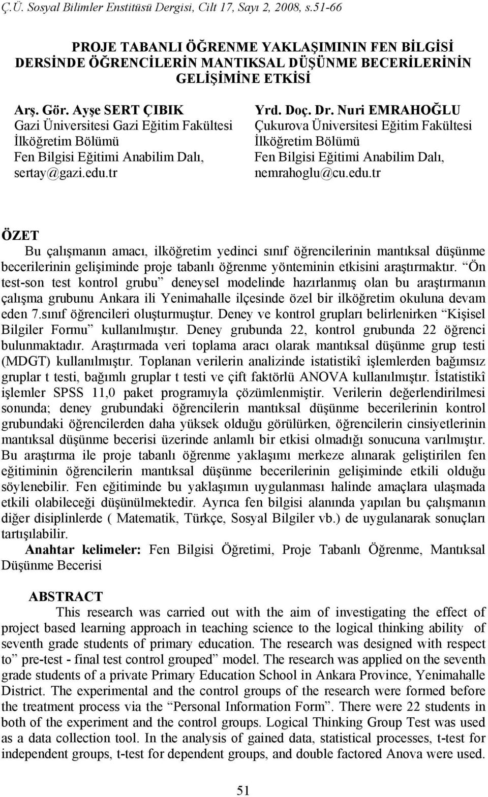 Nuri EMRAHOĞLU Çukurova Üniversitesi Eğitim Fakültesi İlköğretim Bölümü Fen Bilgisi Eğitimi Anabilim Dalı, nemrahoglu@cu.edu.