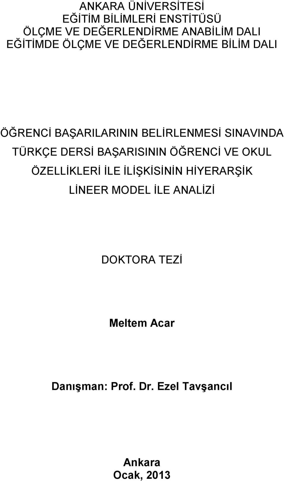 TÜRKÇE DERSİ BAŞARISININ ÖĞRENCİ VE OKUL ÖZELLİKLERİ İLE İLİŞKİSİNİN HİYERARŞİK LİNEER