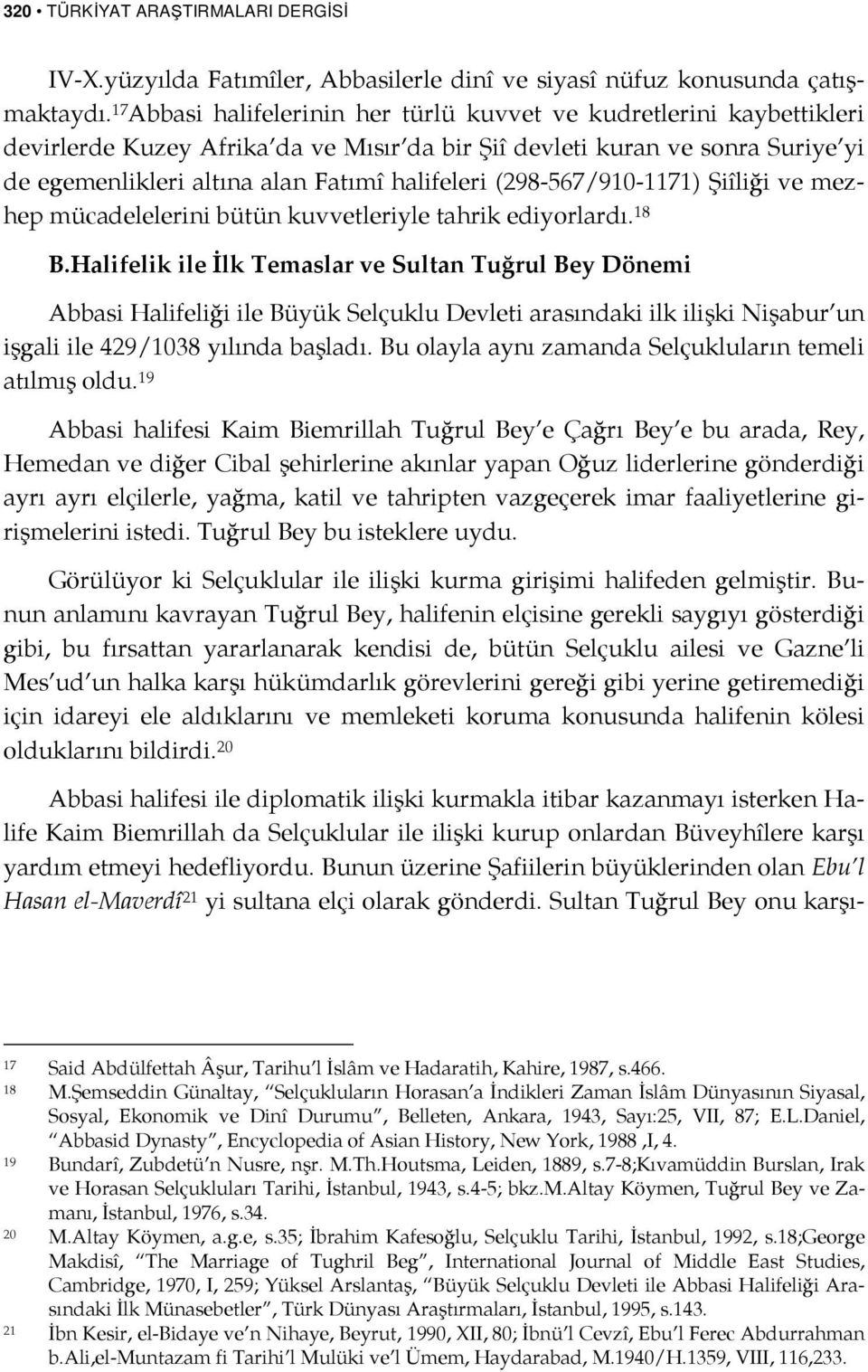 (298-567/910-1171) Şiîliği ve mezhep mücadelelerini bütün kuvvetleriyle tahrik ediyorlardı. 18 B.