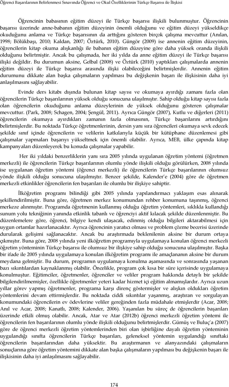 1998; Bölükbaşı, 2010; Kaldan, 2007; Öztürk, 2010).