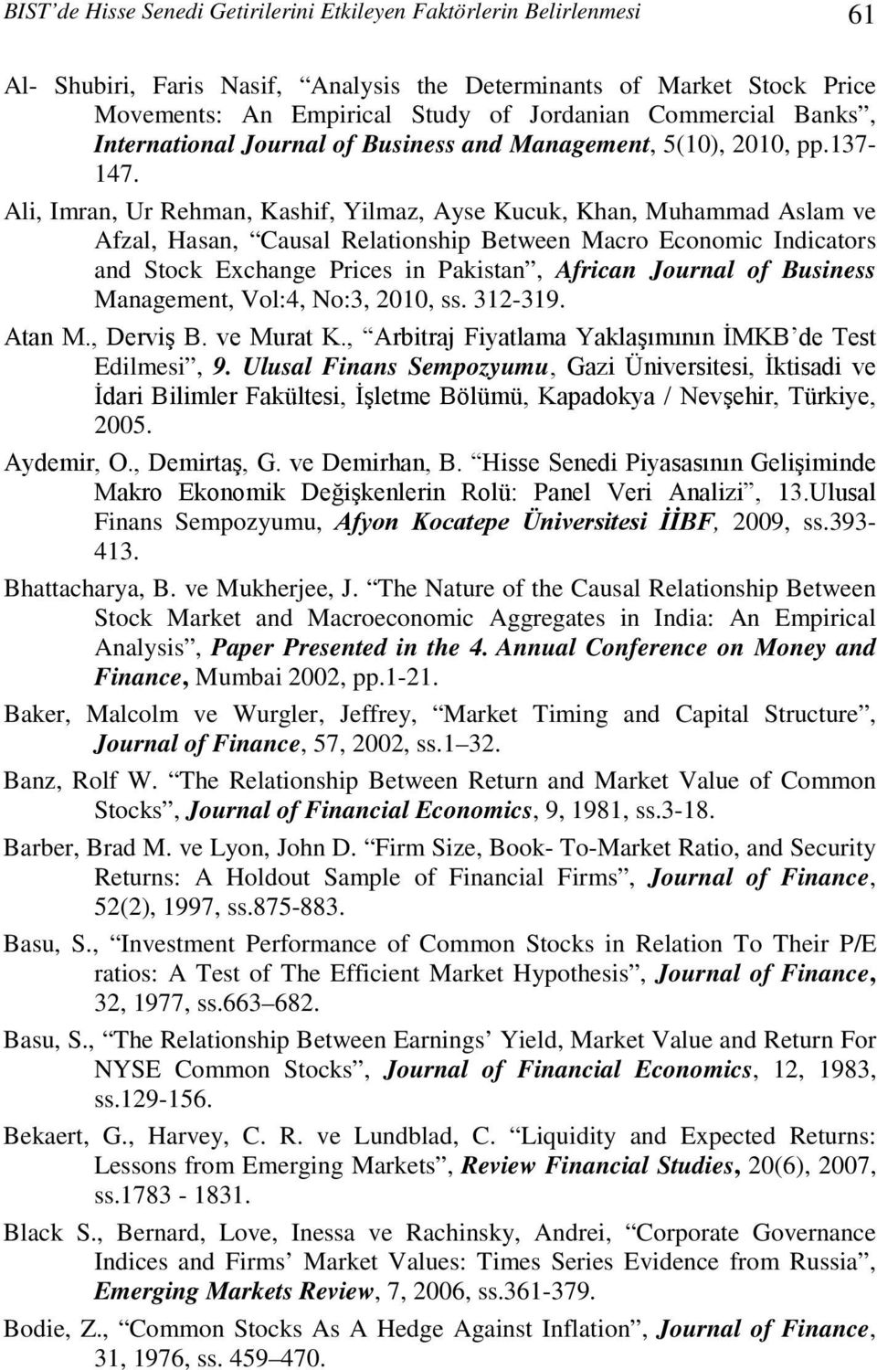 Ali, Imran, Ur Rehman, Kashif, Yilmaz, Ayse Kucuk, Khan, Muhammad Aslam ve Afzal, Hasan, Causal Relationship Between Macro Economic Indicators and Stock Exchange Prices in Pakistan, African Journal