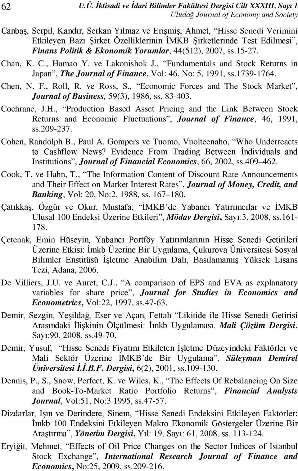 Test Edilmesi, Finans Politik & Ekonomik Yorumlar, 44(512), 2007, ss.15-27. Chan, K. C., Hamao Y. ve Lakonishok J.