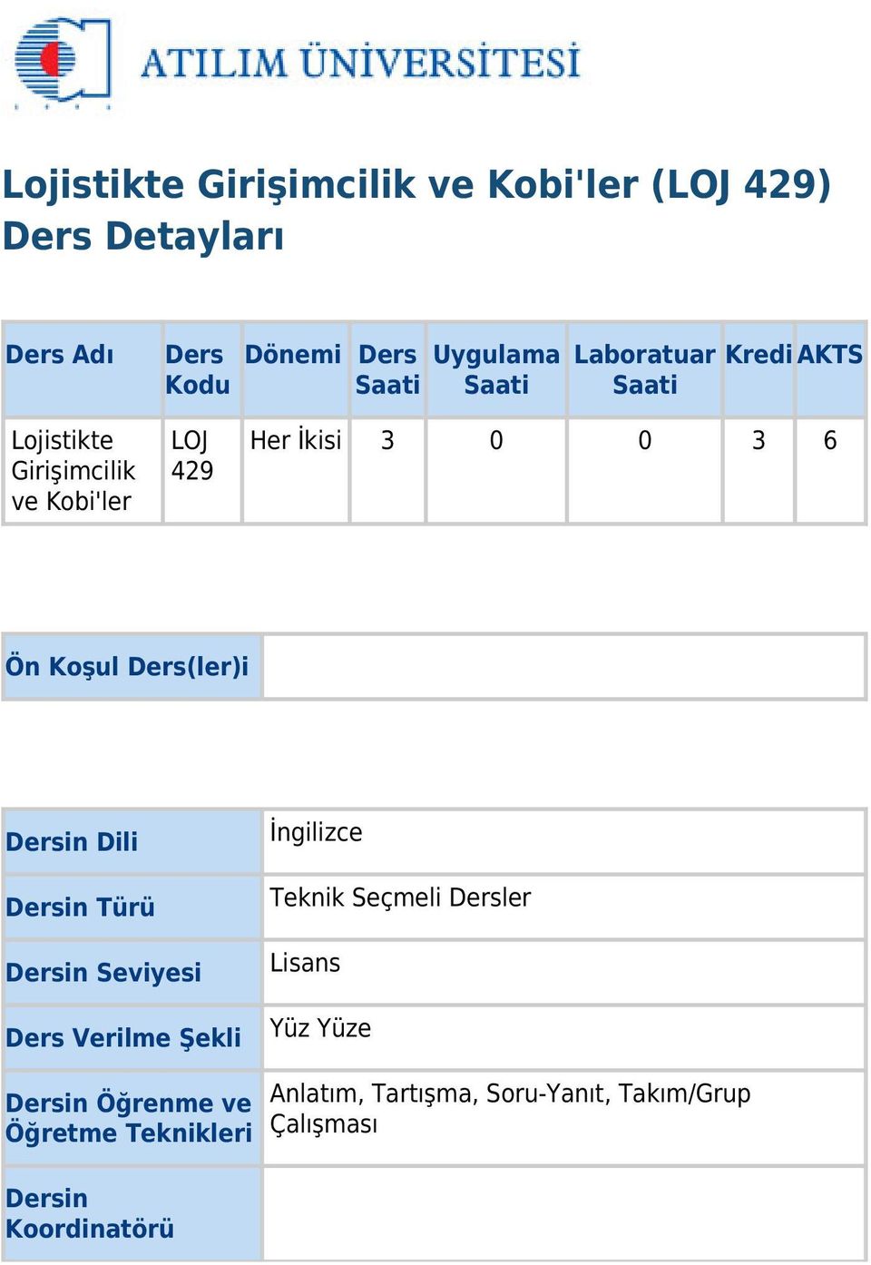 Ders(ler)i Dersin Dili Dersin Türü Dersin Seviyesi Ders Verilme Şekli İngilizce Teknik Seçmeli Dersler Lisans