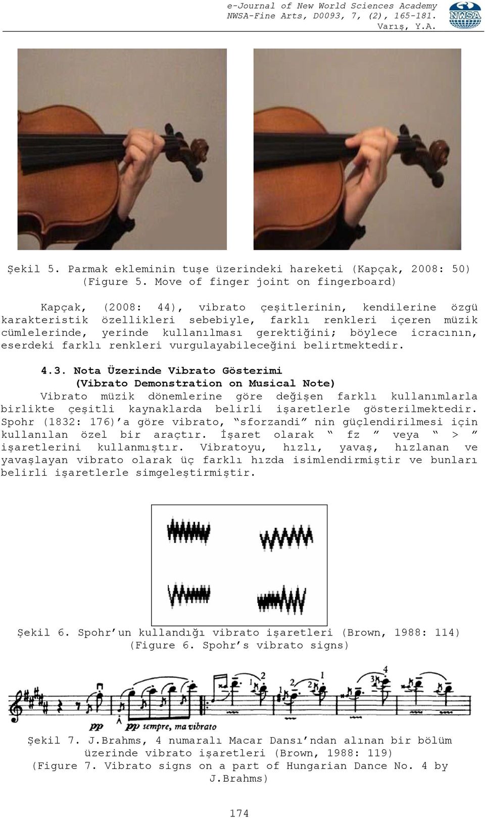 gerektiğini; böylece icracının, eserdeki farklı renkleri vurgulayabileceğini belirtmektedir. 4.3.