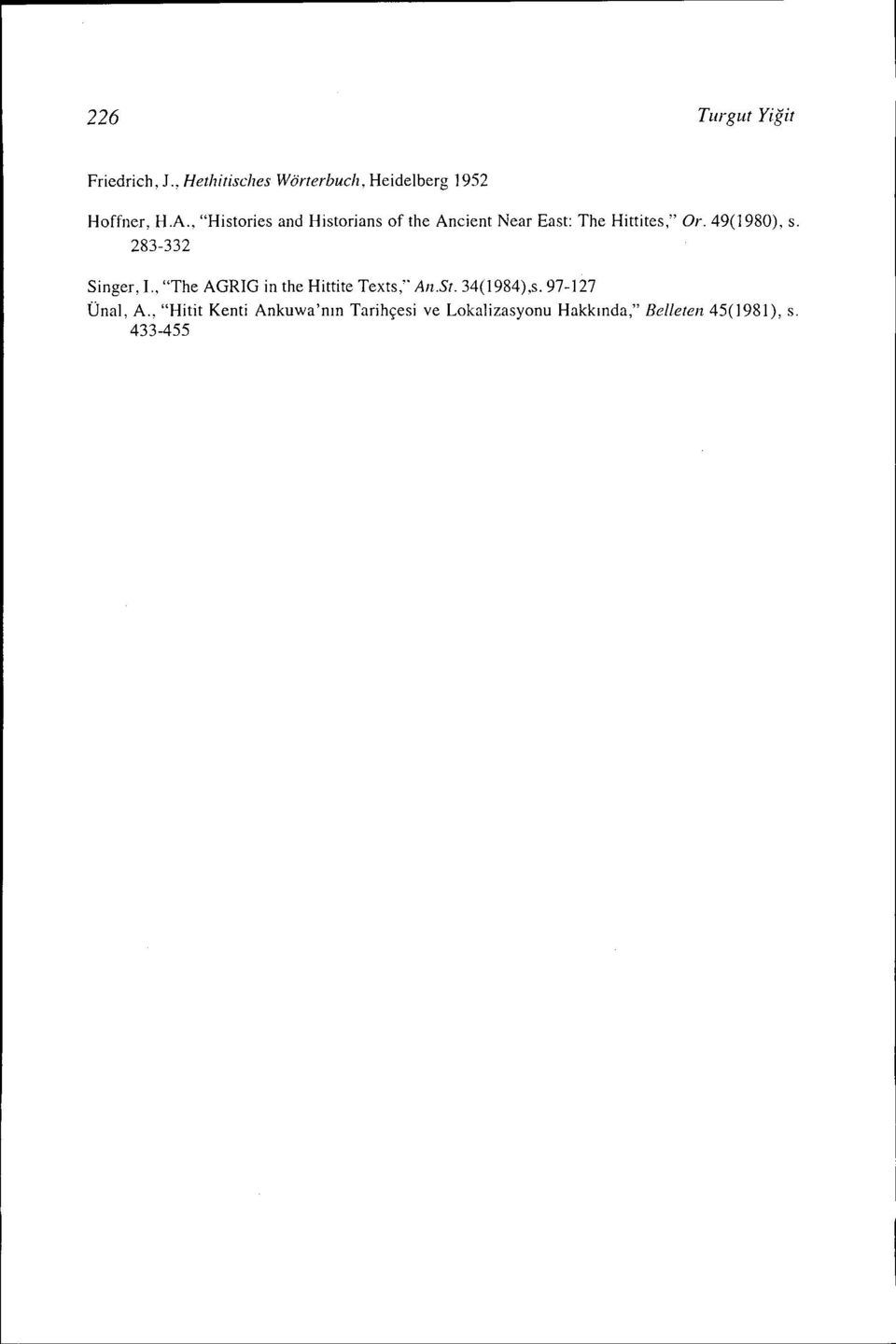 283-332 Singer,ı', "The AGRIG in the Hittite Texts," An.St. 34(1984),s. 97-]27 Ünal, A.