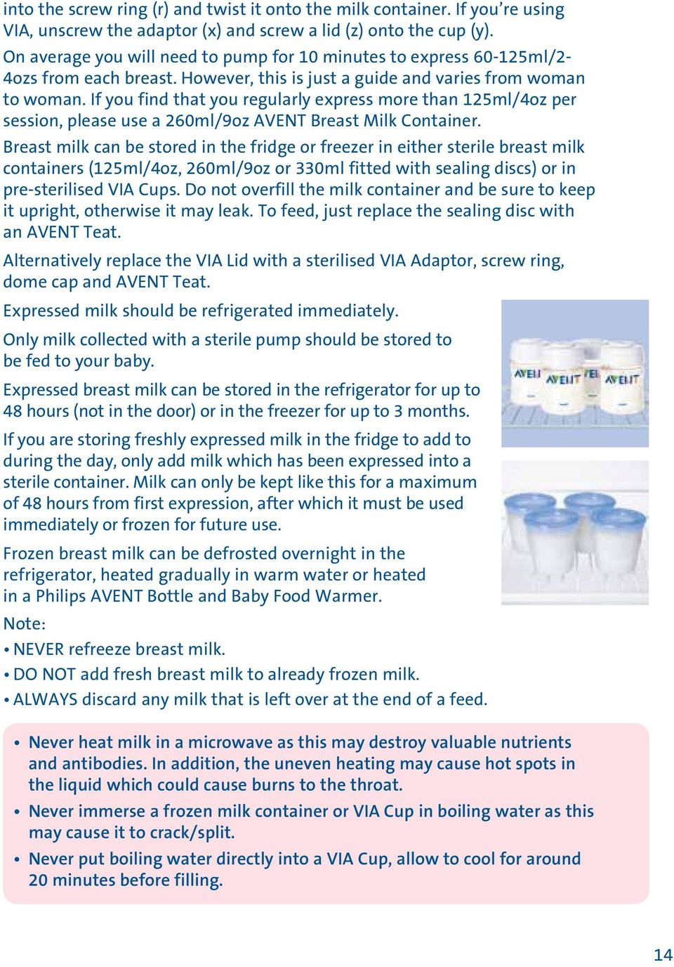 If you find that you regularly express more than 125ml/4oz per session, please use a 260ml/9oz AVENT Breast Milk Container.