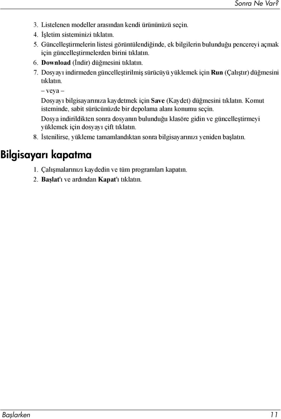 Dosyayı indirmeden güncelleştirilmiş sürücüyü yüklemek için Run (Çalıştır) düğmesini tıklatın. veya Dosyayı bilgisayarınıza kaydetmek için Save (Kaydet) düğmesini tıklatın.