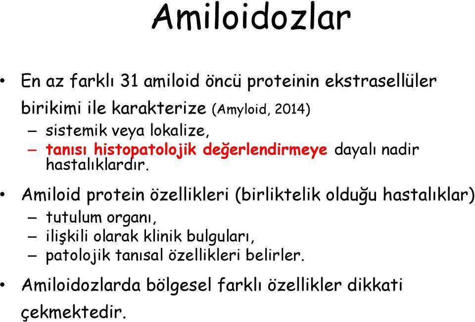 Amiloid protein özellikleri (birliktelik olduğu hastalıklar) tutulum organı, ilişkili olarak klinik