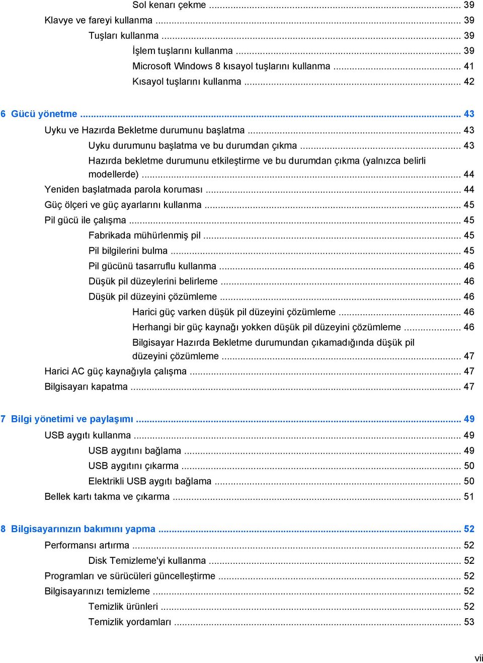 .. 43 Hazırda bekletme durumunu etkileştirme ve bu durumdan çıkma (yalnızca belirli modellerde)... 44 Yeniden başlatmada parola koruması... 44 Güç ölçeri ve güç ayarlarını kullanma.