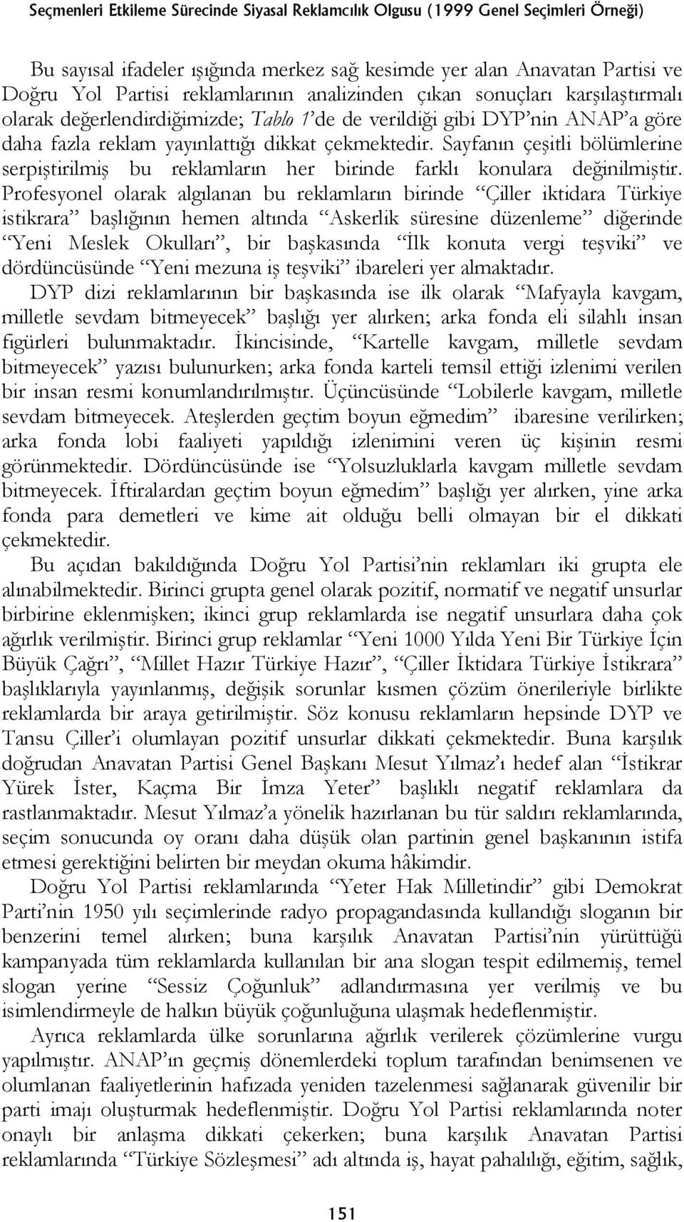 Sayfanın çeşitli bölümlerine serpiştirilmiş bu reklamların her birinde farklı konulara değinilmiştir.