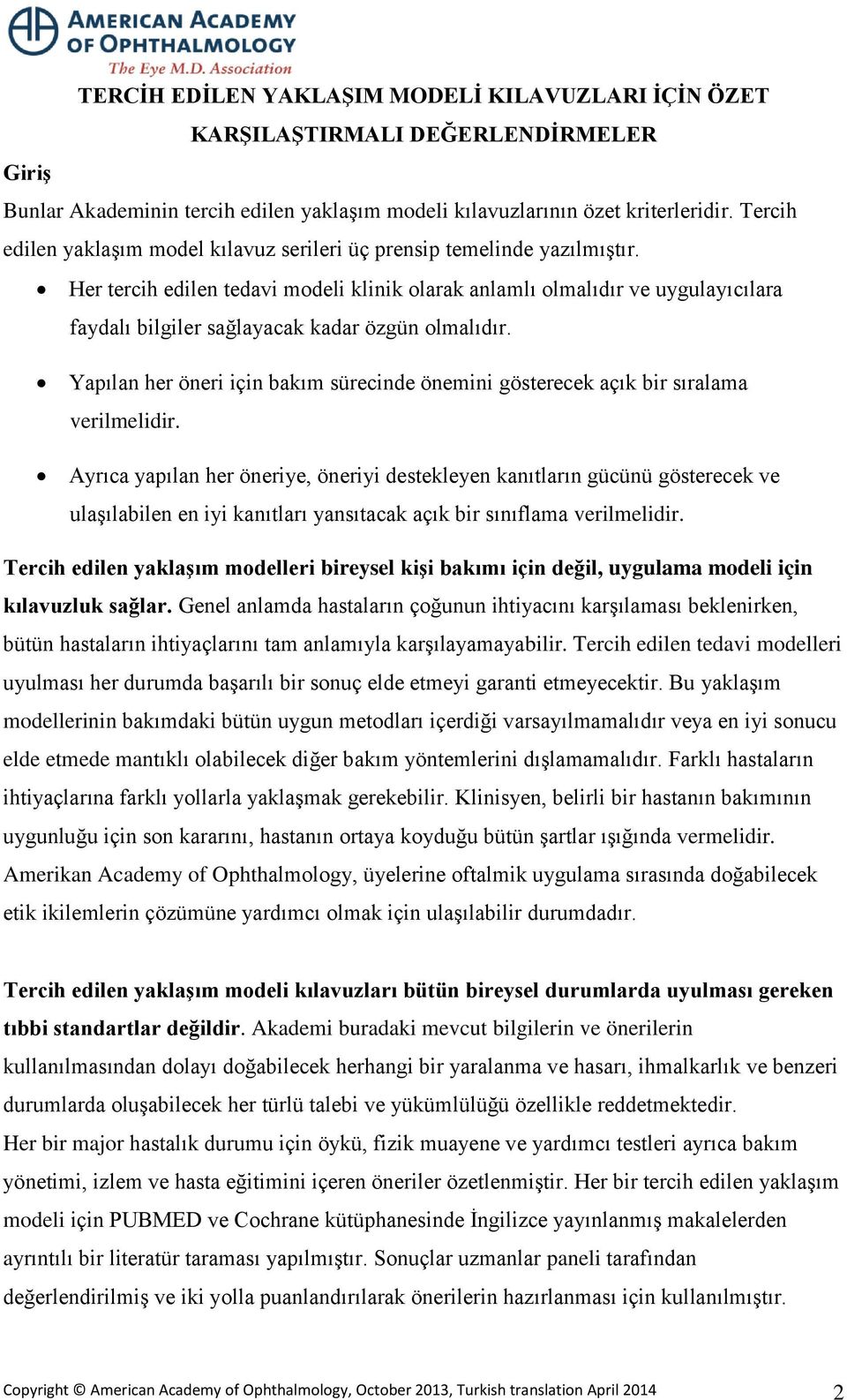 Her tercih edilen tedavi modeli klinik olarak anlamlı olmalıdır ve uygulayıcılara faydalı bilgiler sağlayacak kadar özgün olmalıdır.