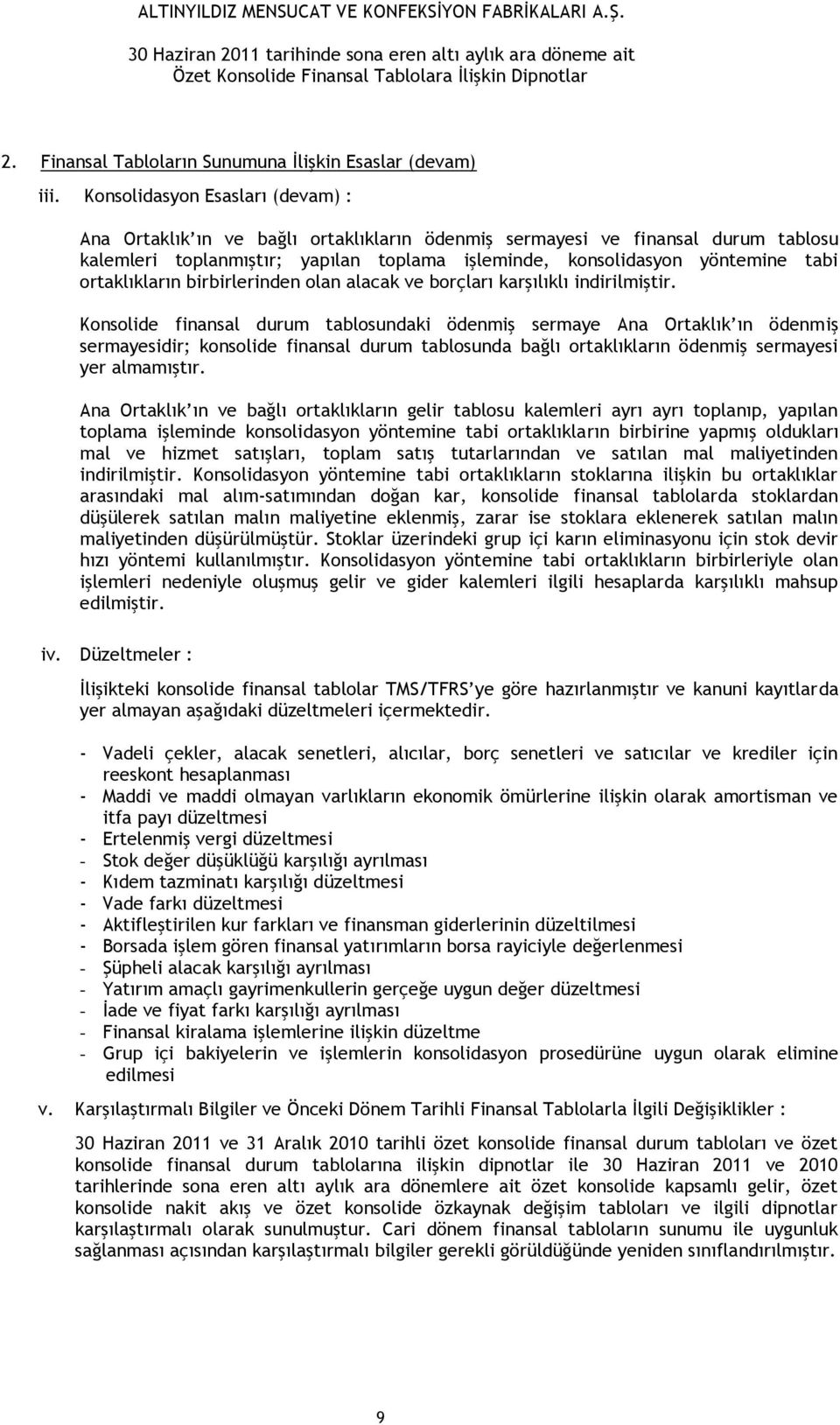 ortaklıkların birbirlerinden olan alacak ve borçları karşılıklı indirilmiştir.