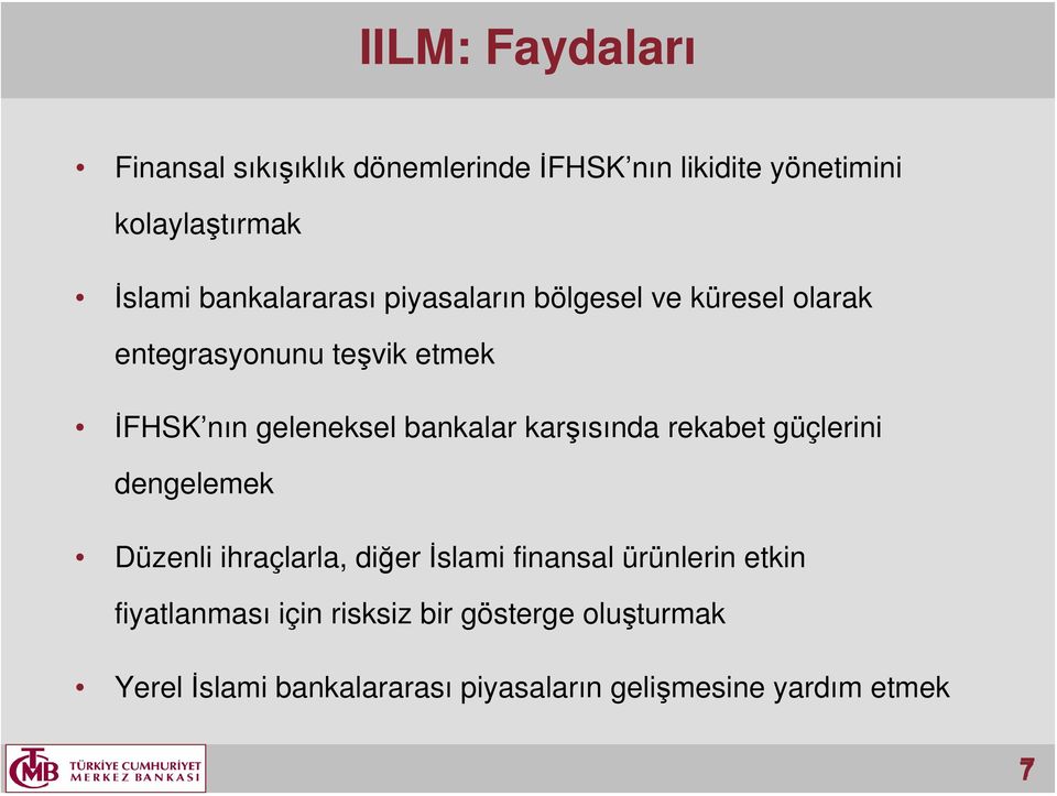 bankalar karşısında rekabet güçlerini dengelemek Düzenli ihraçlarla, diğer İslami finansal ürünlerin etkin