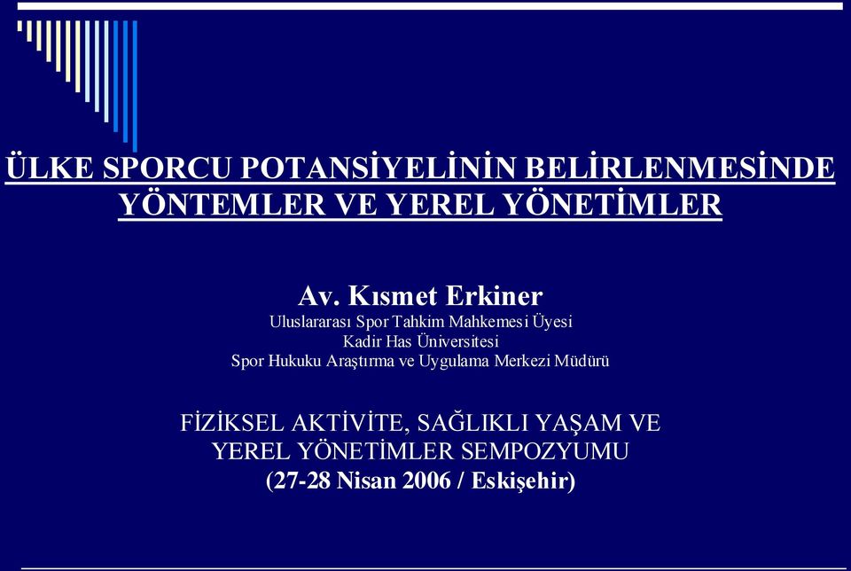 Üniversitesi Spor Hukuku Araştırma ve Uygulama Merkezi Müdürü FİZİKSEL