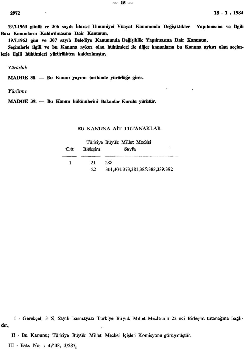 1963 gün ve 307 sayılı Belediye Kanununda Değişiklik Yapılmasına Dair Kanunun, Seçimlerle ilgili ve bu Kanuna aykırı olan hükümleri ile diğer kanunların bu Kanuna aykırı olan seçimlerle ilgili