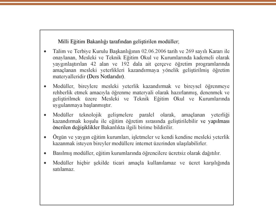 yeterlikleri kazandırmaya yönelik geliştirilmiş öğretim materyalleridir (Ders Notlarıdır).