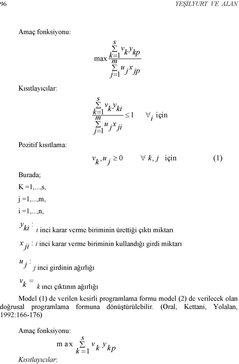 ..,n, y : ki i inci karar verme biriminin ürettiği çıktı miktarı x ji : i inci karar verme biriminin kullandığı girdi miktarı u j : j inci girdinin