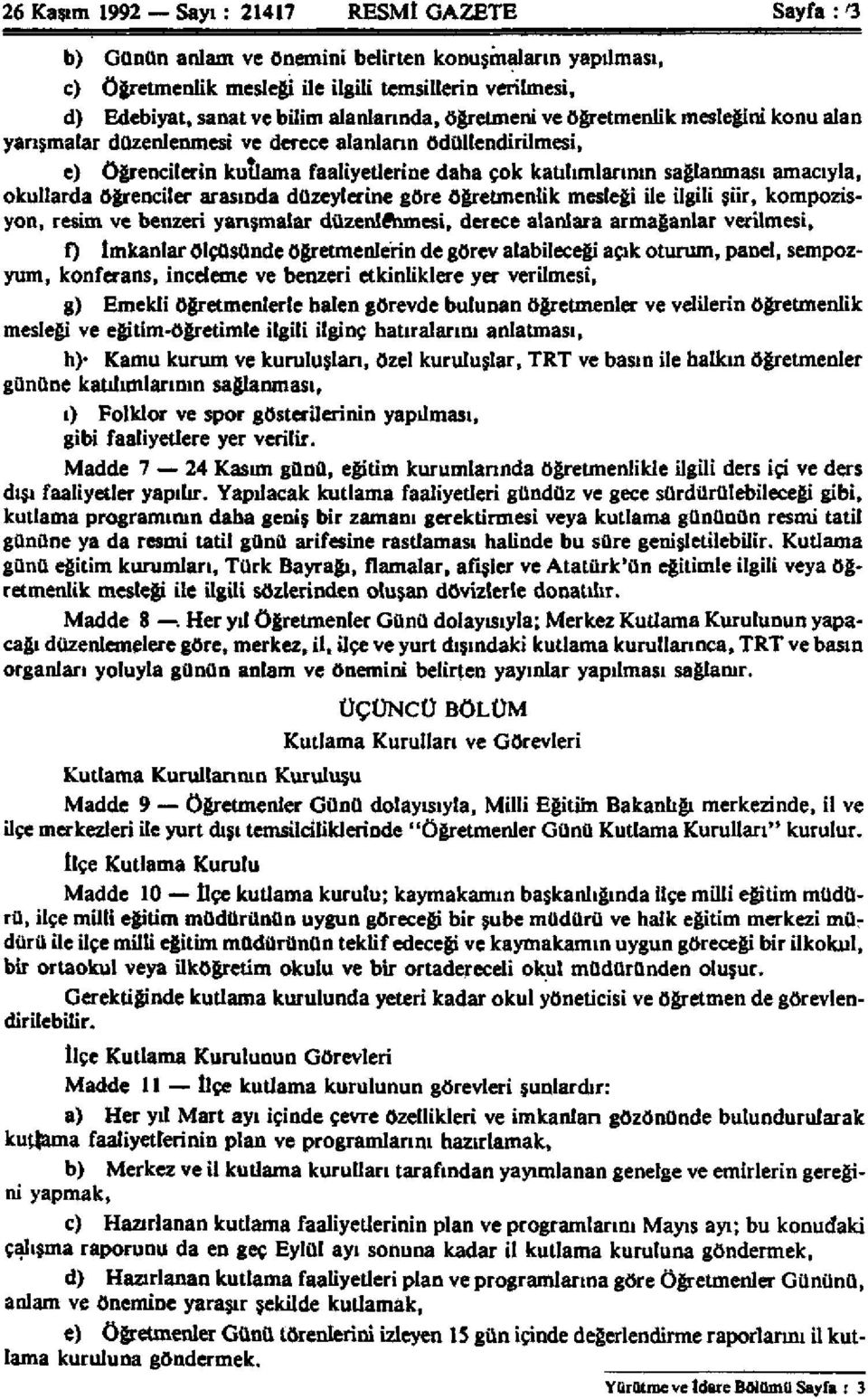 amacıyla, okullarda öğrenciler arasında düzeylerine göre öğretmenlik mesleği ile ilgili şiir, kompozisyon, resim ve benzeri yarışmalar düzenlenmesi, derece alanlara armağanlar verilmesi, f) İmkanlar