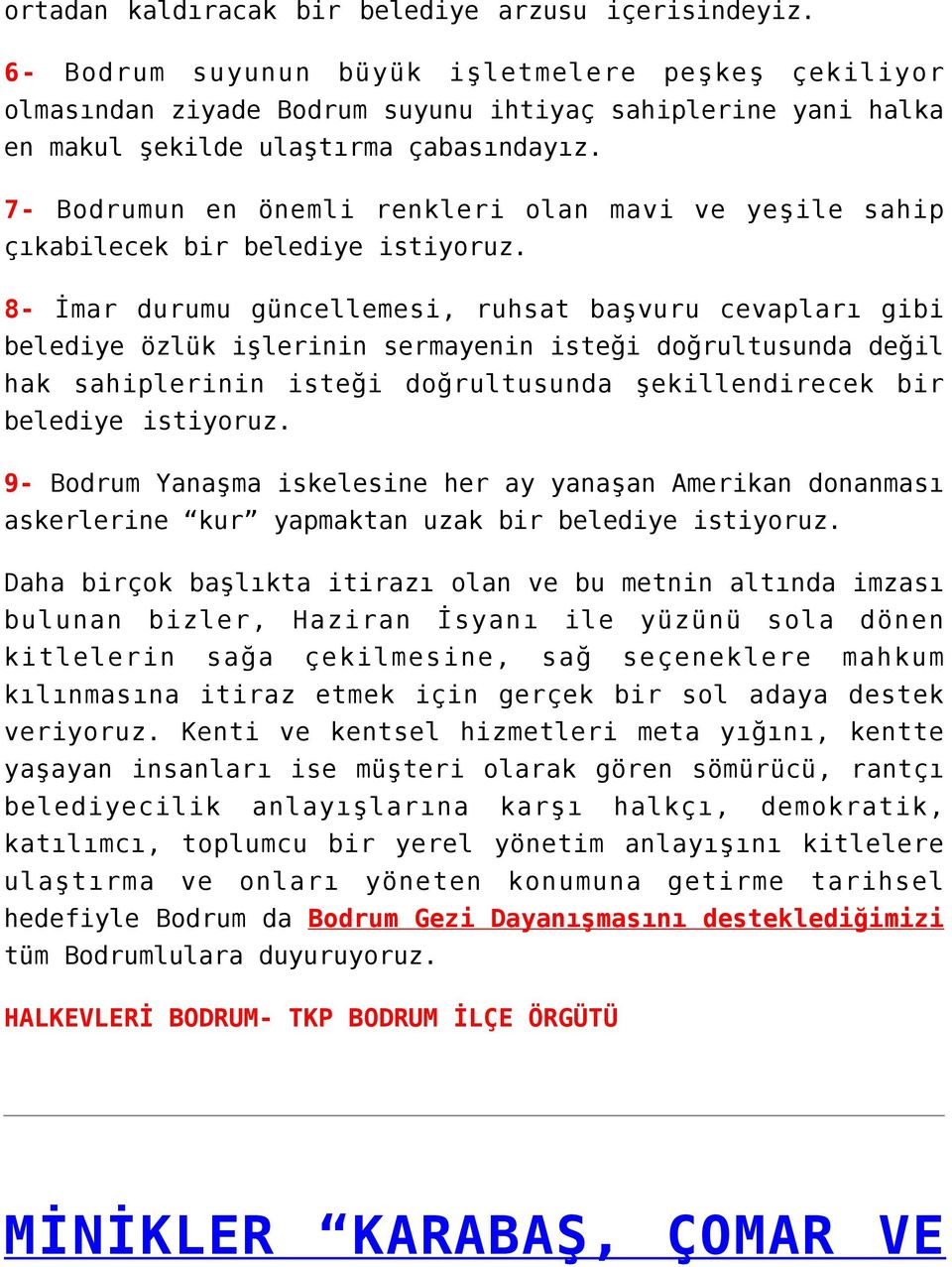 7- Bodrumun en önemli renkleri olan mavi ve yeşile sahip çıkabilecek bir belediye istiyoruz.