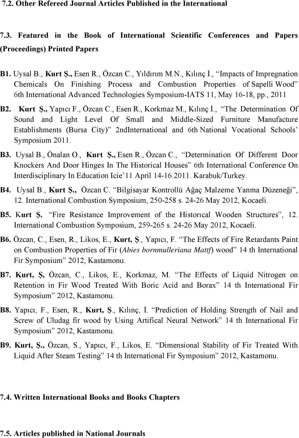 , Impacts of Impregnation Chemicals On Finishing Process and Combustion Properties of Sapelli Wood 6th International Advanced Technologies Symposium-IATS 11, May 16-18, pp., 2011 B2. Kurt Ş.