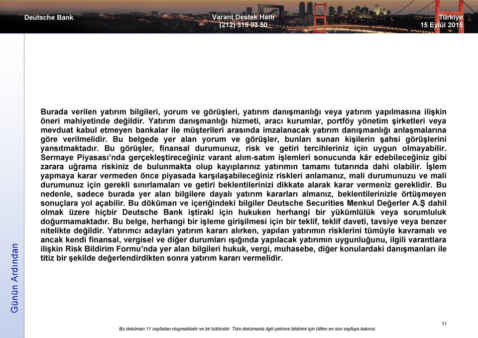 Bu belgede yer alan yorum ve görüşler, bunları sunan kişilerin şahsi görüşlerini yansıtmaktadır. Bu görüşler, finansal durumunuz, risk ve getiri tercihleriniz için uygun olmayabilir.