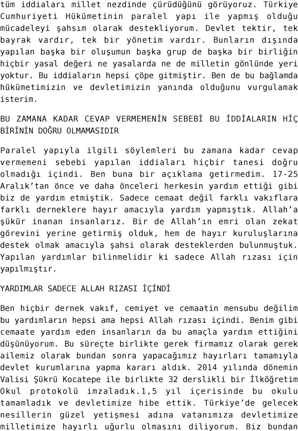 Bunların dışında yapılan başka bir oluşumun başka grup de başka bir birliğin hiçbir yasal değeri ne yasalarda ne de milletin gönlünde yeri yoktur. Bu iddiaların hepsi çöpe gitmiştir.