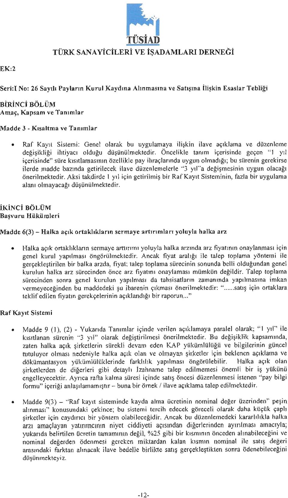 iliskin ilave açiklama ve düzenleme degisikligi ihtiyaci oldugu düsünülmektedir.